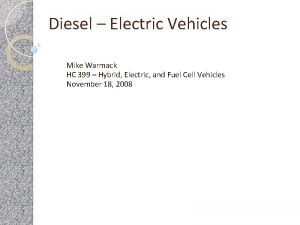 Diesel Electric Vehicles Mike Warmack HC 399 Hybrid