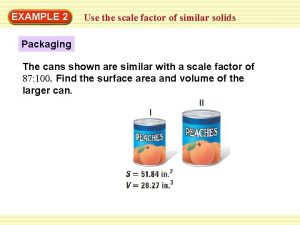 WarmUp 2 Exercises EXAMPLE Use the scale factor