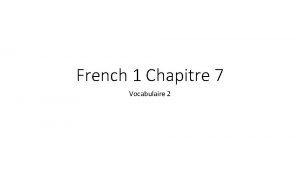 French 1 Chapitre 7 Vocabulaire 2 Dans une