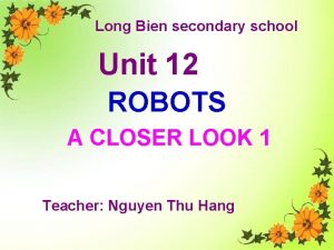 Long Bien secondary school Unit 12 ROBOTS A