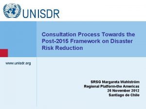 Consultation Process Towards the Post2015 Framework on Disaster