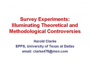 Survey Experiments Illuminating Theoretical and Methodological Controversies Harold