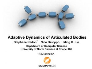 Adaptive Dynamics of Articulated Bodies Motivation Adaptive Dynamics