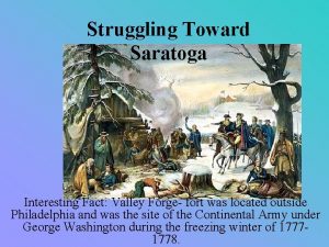 Struggling Toward Saratoga Interesting Fact Valley Forge fort