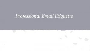Professional Email Etiquette Why Learn Email Etiquette From