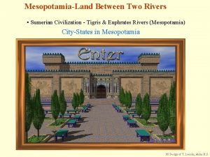 MesopotamiaLand Between Two Rivers Sumerian Civilization Tigris Euphrates