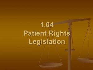 1 04 Patient Rights Legislation Patient Rights Legislation