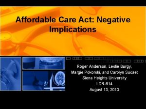 Affordable Care Act Negative Implications Roger Anderson Leslie