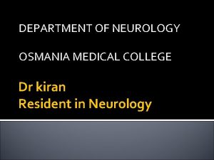 DEPARTMENT OF NEUROLOGY OSMANIA MEDICAL COLLEGE Dr kiran