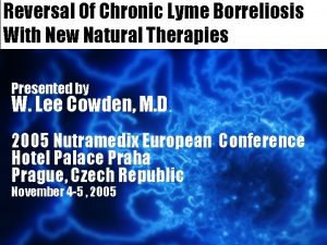 Reversal Of Chronic Lyme Borreliosis With New Natural