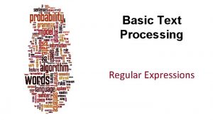 Basic Text Processing Regular Expressions Dan Jurafsky Regular