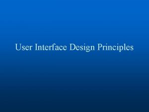 User Interface Design Principles User Interface Design Well