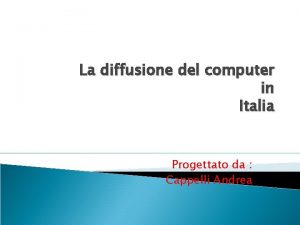 La diffusione del computer in Italia Progettato da