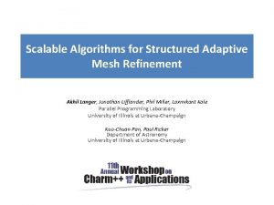 Scalable Algorithms for Structured Adaptive Mesh Refinement Akhil