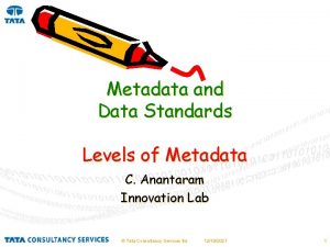 Metadata and Data Standards Levels of Metadata C