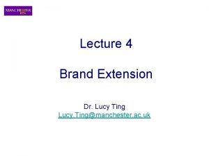 Lecture 4 Brand Extension Dr Lucy Ting Lucy