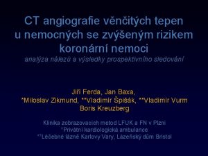 CT angiografie vnitch tepen u nemocnch se zvenm