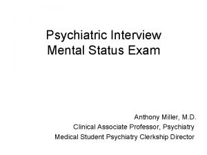 Psychiatric Interview Mental Status Exam Anthony Miller M