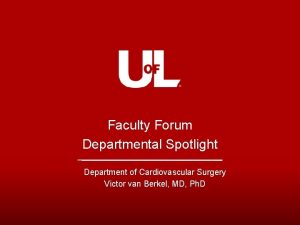 Faculty Forum Departmental Spotlight Department of Cardiovascular Surgery