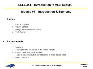 EELE 414 Introduction to VLSI Design Module 1 EELE 414 Introduction to VLSI Design Module 1