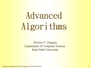 Advanced Algorithms Feodor F Dragan Department of Computer