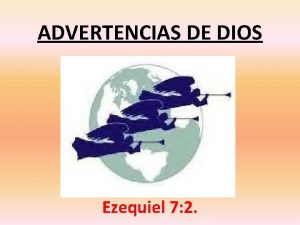 ADVERTENCIAS DE DIOS Ezequiel 7 2 UN LLAMADO
