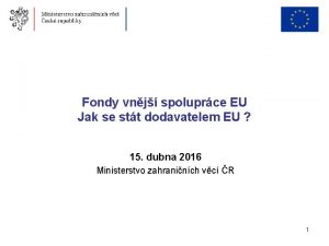 Fondy vnj spoluprce EU Jak se stt dodavatelem