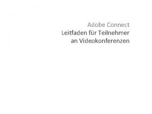 Adobe Connect Leitfaden fr Teilnehmer an Videokonferenzen Zum