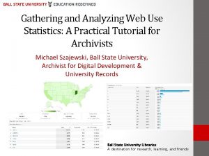 Gathering and Analyzing Web Use Statistics A Practical