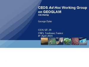 CEOS Ad Hoc Working Group on GEOGLAM Side