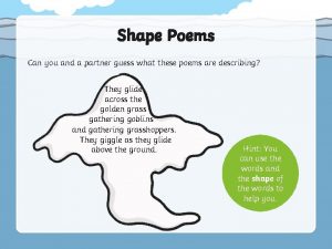 Shape Poems Can you and a partner guess