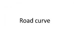 Road curve Road Curve In highways railways or