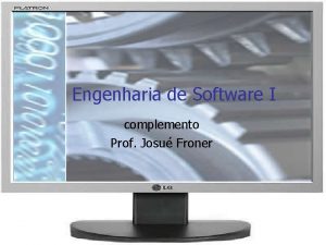 Engenharia de Software I complemento Prof Josu Froner