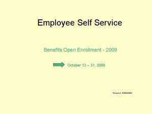 Employee Self Service Benefits Open Enrollment 2009 October Employee Self Service Benefits Open Enrollment 2009 October