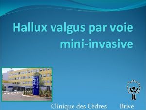 Hallux valgus par voie miniinvasive Clinique des Cdres