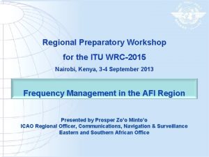 Regional Preparatory Workshop for the ITU WRC2015 Nairobi