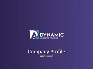 Company Profile 201211562507 Company background Company Background Dynamic
