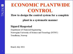 ECONOMIC PLANTWIDE CONTROL How to design the control