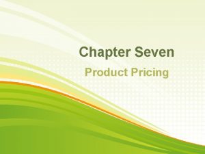 Chapter Seven Product Pricing Text A Product Pricing