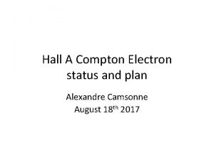 Hall A Compton Electron status and plan Alexandre