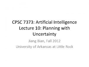 CPSC 7373 Artificial Intelligence Lecture 10 Planning with