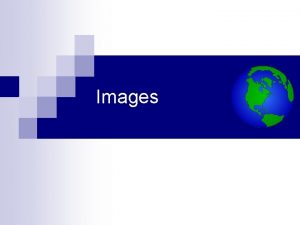 Images The img Element To place an image