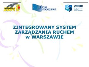 ZINTEGROWANY SYSTEM ZARZDZANIA RUCHEM w WARSZAWIE Zintegrowany System