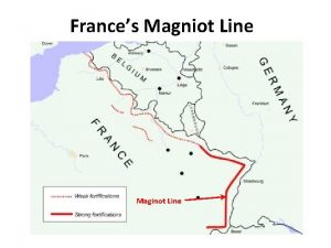 Frances Magniot Line Maginot Line A series of