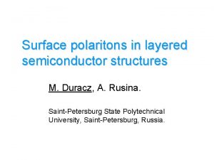 Surface polaritons in layered semiconductor structures M Duracz