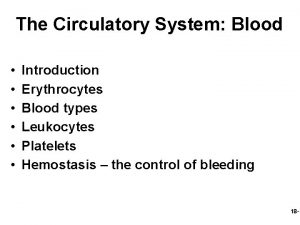 The Circulatory System Blood Introduction Erythrocytes Blood types