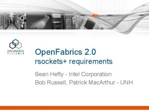 Open Fabrics 2 0 rsockets requirements Sean Hefty