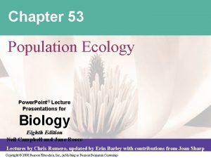 Chapter 53 Population Ecology Power Point Lecture Presentations