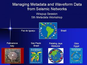 Managing Metadata and Waveform Data from Seismic Networks