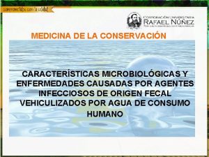 MEDICINA DE LA CONSERVACIN CARACTERSTICAS MICROBIOLGICAS Y ENFERMEDADES
